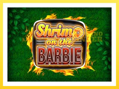 Shrimp on the Barbie online gaming machine